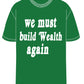 WE MUST BUILD WEALTH AGAIN UNISEX TEE
